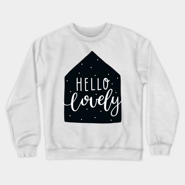 Hello Lovely - Scandinavian Crewneck Sweatshirt by zaputu